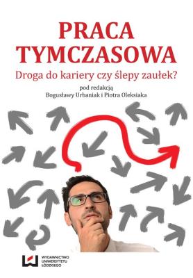 Praca tymczasowa. Autor: Piotr Oleksiak, Bogusława Urbaniak (red.). SmakLiter.pl Okładka książki Praca tymczasowa