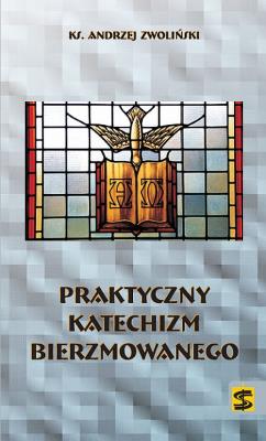 Okładka książki Praktyczny katechizm bierzmowanego