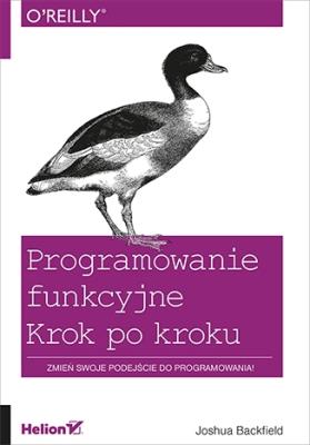 Programowanie funkcyjne. Krok po kroku. Autor: Joshua Backfield. SmakLiter.pl Okładka książki Programowanie funkcyjne. Krok po kroku