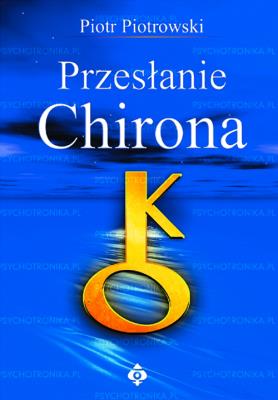 Przesłanie Chirona. Autor: Piotr Piotrowski. SmakLiter.pl Okładka książki Przesłanie Chirona