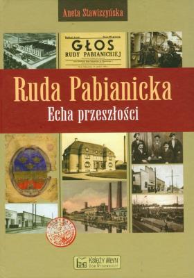 Ruda Pabianicka Echa przeszłości. Autor: Stawiszewska Aneta. SmakLiter.pl Okładka książki Ruda Pabianicka Echa przeszłości