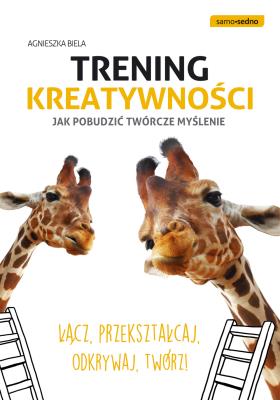 Samo Sedno - Trening kreatywności. Jak pobudzić ... Autor: Agnieszka Biela. SmakLiter.pl Okładka książki Samo Sedno - Trening kreatywności. Jak pobudzić ..