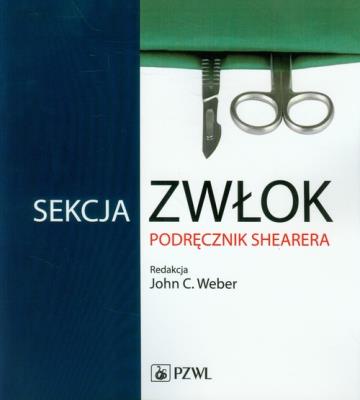 Sekcja zwłok Podręcznik Shearera. Autor: Weber John C.. SmakLiter.pl Okładka książki Sekcja zwłok Podręcznik Shearera