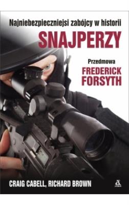 Snajperzy. Najniebezpieczniejsi zabójcy w historii. Autor: Cabell Craig, Brown Richard L.,. SmakLiter.pl Okładka książki Snajperzy. Najniebezpieczniejsi zabójcy w historii