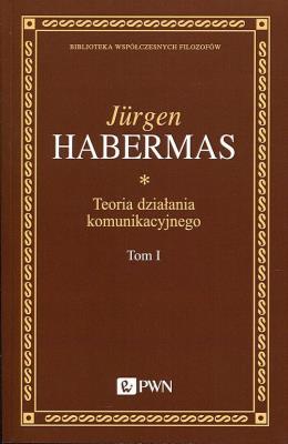Teoria działania komunikacyjnego Tom 1. Autor: Jurgen Habermas. SmakLiter.pl Okładka książki Teoria działania komunikacyjnego Tom 1