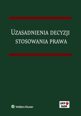 Uzasadnienia decyzji stosowania prawa. Autor: Grochowski Mateusz. SmakLiter.pl Okładka książki Uzasadnienia decyzji stosowania prawa