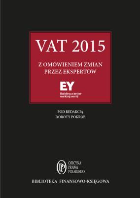 VAT 2015 z omówieniem zmian przez ekspertów EY. Autor: Pokrop Dorota. SmakLiter.pl Okładka książki VAT 2015 z omówieniem zmian przez ekspertów EY