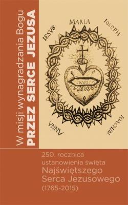 W misji wynagrodzenia Bogu przez Serce Jezusa. Autor: Ziemann Eugeniusz, red. ks. Jerzy Wełna. SmakLiter.pl Okładka książki W misji wynagrodzenia Bogu przez Serce Jezusa