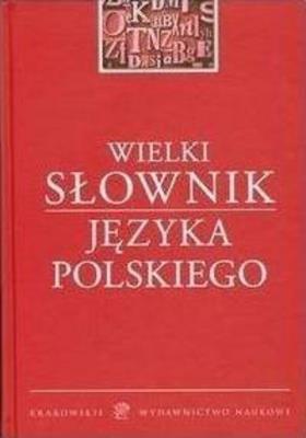 Wielki słownik języka polskiego (OT). Autor: Opracowanie zbiorowe. SmakLiter.pl Okładka książki Wielki słownik języka polskiego (OT)
