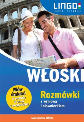 Włoski. Rozmówki z wymową i słowniczkiem. Autor: Wasiucionek Tadeusz, Wasiucionek Tomasz. SmakLiter.pl Okładka książki Włoski. Rozmówki z wymową i słowniczkiem