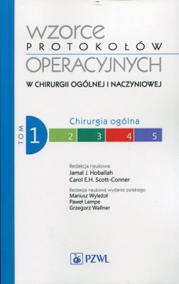 Wzorce protokołów operacyjnych w chirurgii ogólnej i naczyniowej Tom 1 Chirurgia ogólna. Autor: Jamal Hoballah, Carl Scott-Conner. SmakLiter.pl Okładka książki Wzorce protokołów operacyjnych w chirurgii ogólnej i naczyniowej Tom 1 Chirurgia ogólna