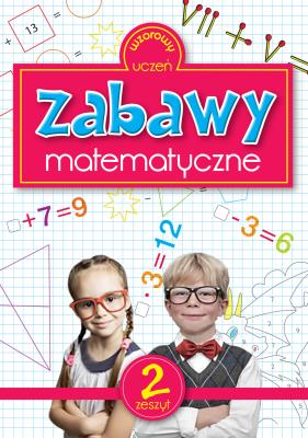 Zabawy matematyczne 2. Autor: Katarzyna Sarna (red.). SmakLiter.pl Okładka książki Zabawy matematyczne 2