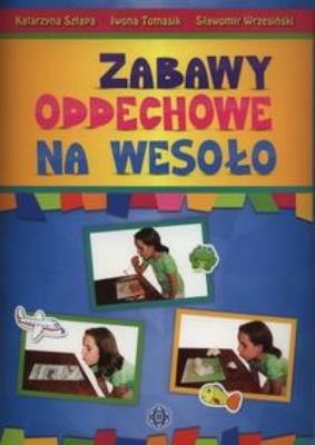 Zabawy oddechowe na wesoło. Autor: Szłapa Katarzyna, Iwona Tomasik, Wrzesiński Sławomir. SmakLiter.pl Okładka książki Zabawy oddechowe na wesoło