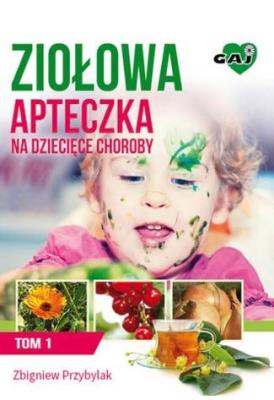 Ziołowa apteczka na dziecięce choroby. Tom 1. Autor: Przybylak Zbigniew. SmakLiter.pl Okładka książki Ziołowa apteczka na dziecięce choroby. Tom 1