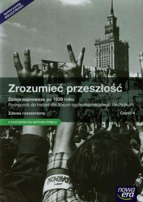 Okładka książki Zrozumieć przeszłość Dzieje najnowsze po 1939 roku Historia Podręcznik Zakres rozszerzony Szkoła ponadgimnazjalna LO 4