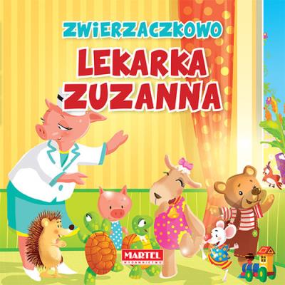 Zwierzaczkowo. Lekarka Zuzanna. Autor: Drabik Wiesław, Aleksander Jasiński. SmakLiter.pl Okładka książki Zwierzaczkowo. Lekarka Zuzanna