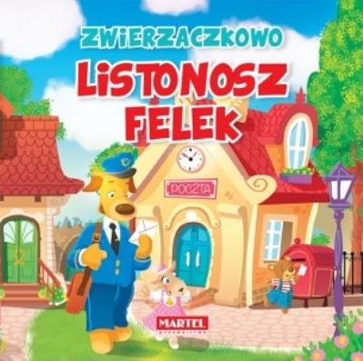 Zwierzaczkowo. Listonosz Felek. Autor: Drabik Wiesław, Aleksander Jasiński. SmakLiter.pl Okładka książki Zwierzaczkowo. Listonosz Felek