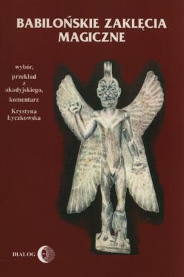 Babilońskie zaklęcia magiczne. Autor: Łyczkowska Krystyna. SmakLiter.pl Okładka książki Babilońskie zaklęcia magiczne