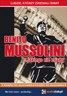 Okładka książki Benito Mussolini ... jakiego nie znamy