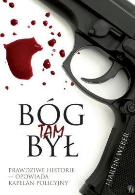 Bóg tam był. Autor: Martin Weber. SmakLiter.pl Okładka książki Bóg tam był
