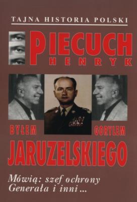 Byłem gorylem Jaruzelskiego. Mówią: szef ochrony... Autor: Piecuch Henryk. SmakLiter.pl Okładka książki Byłem gorylem Jaruzelskiego. Mówią: szef ochrony..
