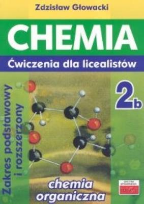 Chemia 2b ćwiczenia dla licealistów ZP i ZR. Autor: Głowacki Zdzisław. SmakLiter.pl Okładka książki Chemia 2b ćwiczenia dla licealistów ZP i ZR