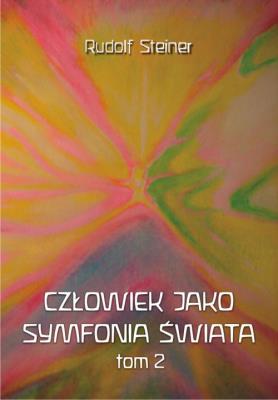 Człowiek jako symfonia świata Tom 2. Autor: Rudolf Steiner. SmakLiter.pl Okładka książki Człowiek jako symfonia świata Tom 2