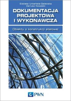 Okładka książki Dokumentacja projektowa i wykonawcza Obiekty o konstrukcji stalowej