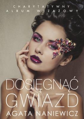 Dosięgnąć gwiazd. Autor: Naniewicz-Zalewska Agata. SmakLiter.pl Okładka książki Dosięgnąć gwiazd