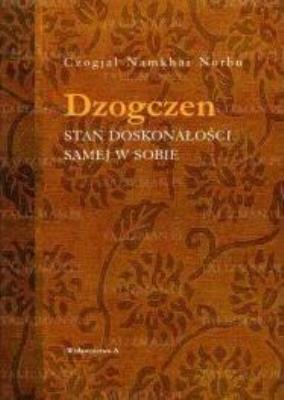 Dzogczen. Stan doskonałości samej w sobie. Autor: Czogjal Namkhai Norbu. SmakLiter.pl Okładka książki Dzogczen. Stan doskonałości samej w sobie