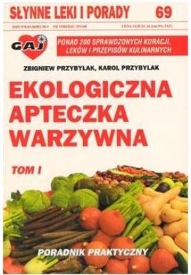 Ekologiczna apteczka warzywna cz.1. Autor: Przybylak Zbigniew, Karol Przybylak. SmakLiter.pl Okładka książki Ekologiczna apteczka warzywna cz.1