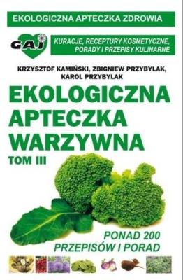 Ekologiczna apteczka warzywna cz.3. Autor: Kamiński Krzysztof, Przybylak Zbigniew, Karol Przybylak. SmakLiter.pl Okładka książki Ekologiczna apteczka warzywna cz.3