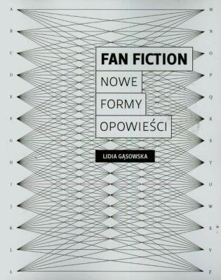 Fan fiction. Nowe formy opowieści. Autor: Lidia Gąsowska. SmakLiter.pl Okładka książki Fan fiction. Nowe formy opowieści