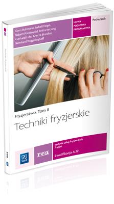 Fryzjerstwo T.II Techniki fryzjerskie REA - WSiP. Autor: Gero Buhmann, Isabell Feigel, Babett Friedewold. SmakLiter.pl Okładka książki Fryzjerstwo T.II Techniki fryzjerskie REA - WSiP