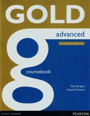 Gold Advanced Coursebook with 2015 exam specifications. Autor: Burgess Sally, Thomas Amanda. SmakLiter.pl Okładka książki Gold Advanced Coursebook with 2015 exam specifications