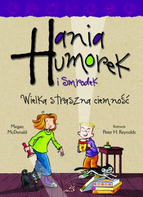 Hania Humorek i Smrodek. Wielka, straszna ciemność. Autor: McDonald Megan. SmakLiter.pl Okładka książki Hania Humorek i Smrodek. Wielka, straszna ciemność