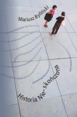 Historia Nie-skończona. Autor: Byliński Mariusz. SmakLiter.pl Okładka książki Historia Nie-skończona