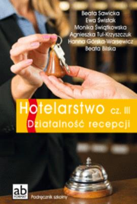 Hotelarstwo cz. III Działalność recepcji FORMAT-AB. Autor: Pod red. Beaty Sawickiej. SmakLiter.pl Okładka książki Hotelarstwo cz. III Działalność recepcji FORMAT-AB