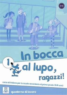 Okładka książki In bocca al lupo, ragazzi ! 1 quaderno di lavoro