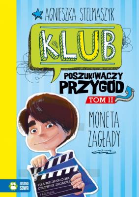 Klub Poszukiwaczy Przygód T.2 Moneta Zagłady. Autor: Stelmaszyk Agnieszka. SmakLiter.pl Okładka książki Klub Poszukiwaczy Przygód T.2 Moneta Zagłady