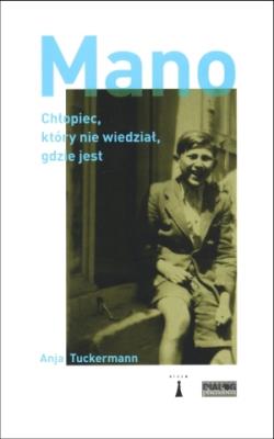 Mano. Chłopiec, który nie widział, gdzie jest. Autor: Tuckermann Anja. SmakLiter.pl Okładka książki Mano. Chłopiec, który nie widział, gdzie jest