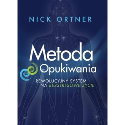 Metoda Opukiwania. Autor: Nick Ortner. SmakLiter.pl Okładka książki Metoda Opukiwania