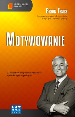 Motywowanie audiobook. Autor: Brian Tracy. SmakLiter.pl Okładka książki Motywowanie audiobook