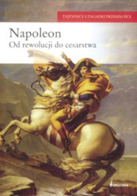 Okładka książki Napoleon od rewolucji do cesarstwa