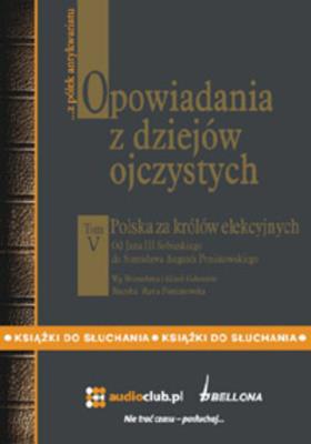 Okładka książki Opowiadania z dziejów ojczystych tom V - Polska za królów elekcyjnych