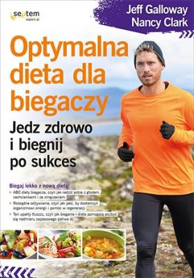 Optymalna dieta dla biegaczy Jedz zdrowo i biegnij po sukces. Autor: Jeff Galloway, Nancy Clark. SmakLiter.pl Okładka książki Optymalna dieta dla biegaczy Jedz zdrowo i biegnij po sukces