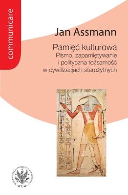 Pamięć kulturowa. Pismo, zapamiętywanie i polityczna tożsamość w państwach starożytnych. Autor: Assmann Jan. SmakLiter.pl Okładka książki Pamięć kulturowa. Pismo, zapamiętywanie i polityczna tożsamość w państwach starożytnych