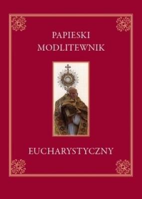 Okładka książki Papieski modlitewnik eucharystyczny