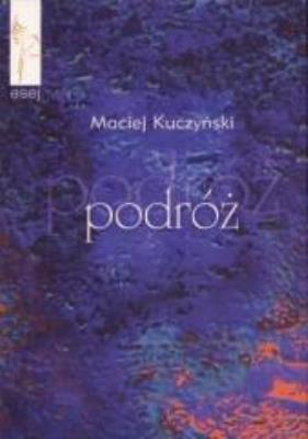 Podróż. Autor: Kuczyński Maciej. SmakLiter.pl Okładka książki Podróż