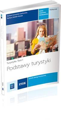 Podstawy turystyki. Turystyka REA. Autor: Cymańska-Garbowska Barbara, Steblik-Wlaźlak Barbara. SmakLiter.pl Okładka książki Podstawy turystyki. Turystyka REA